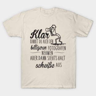 Nimm den billigeren Fotografen T-Shirt